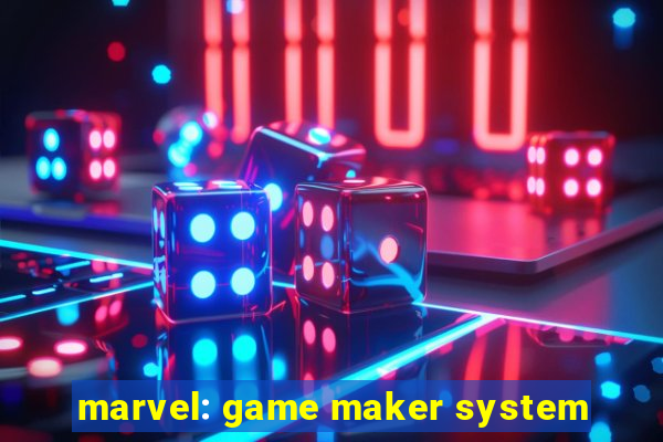 marvel: game maker system